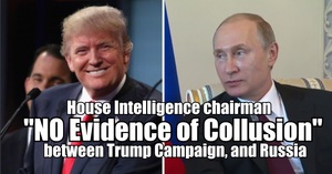 House Intelligence chairman: ’NO Evidence of Collusion’ between Trump Campaign, and Russia